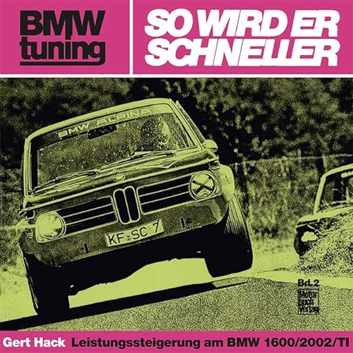 BMW tuning - So wird er schneller: Leistungssteigerung am BMW 1600/2002/TI von Motorbuch Verlag